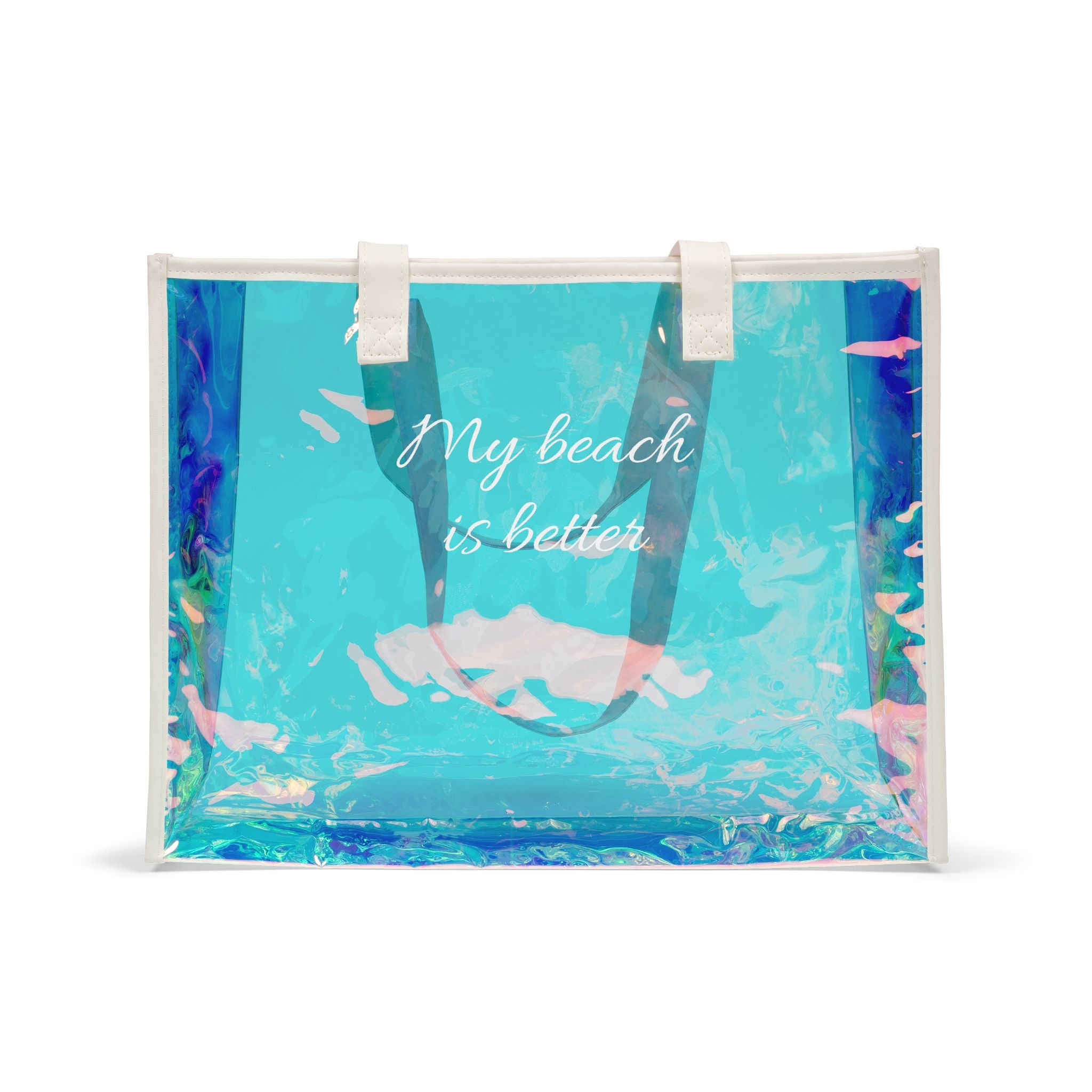 Holographic Beach Tote Bag — "My Beach Is Better" Iridescent Clear Beach Bag