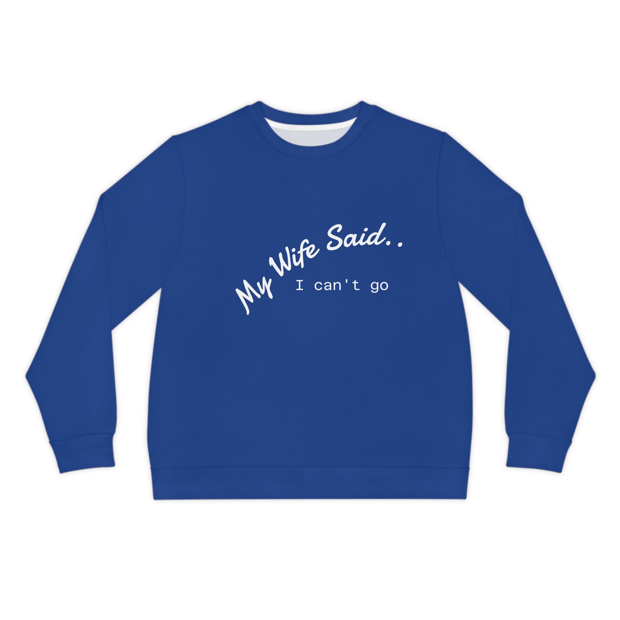 My Wife Said I Can't Go Sweatshirt – Funny Couples Graphic Pullover