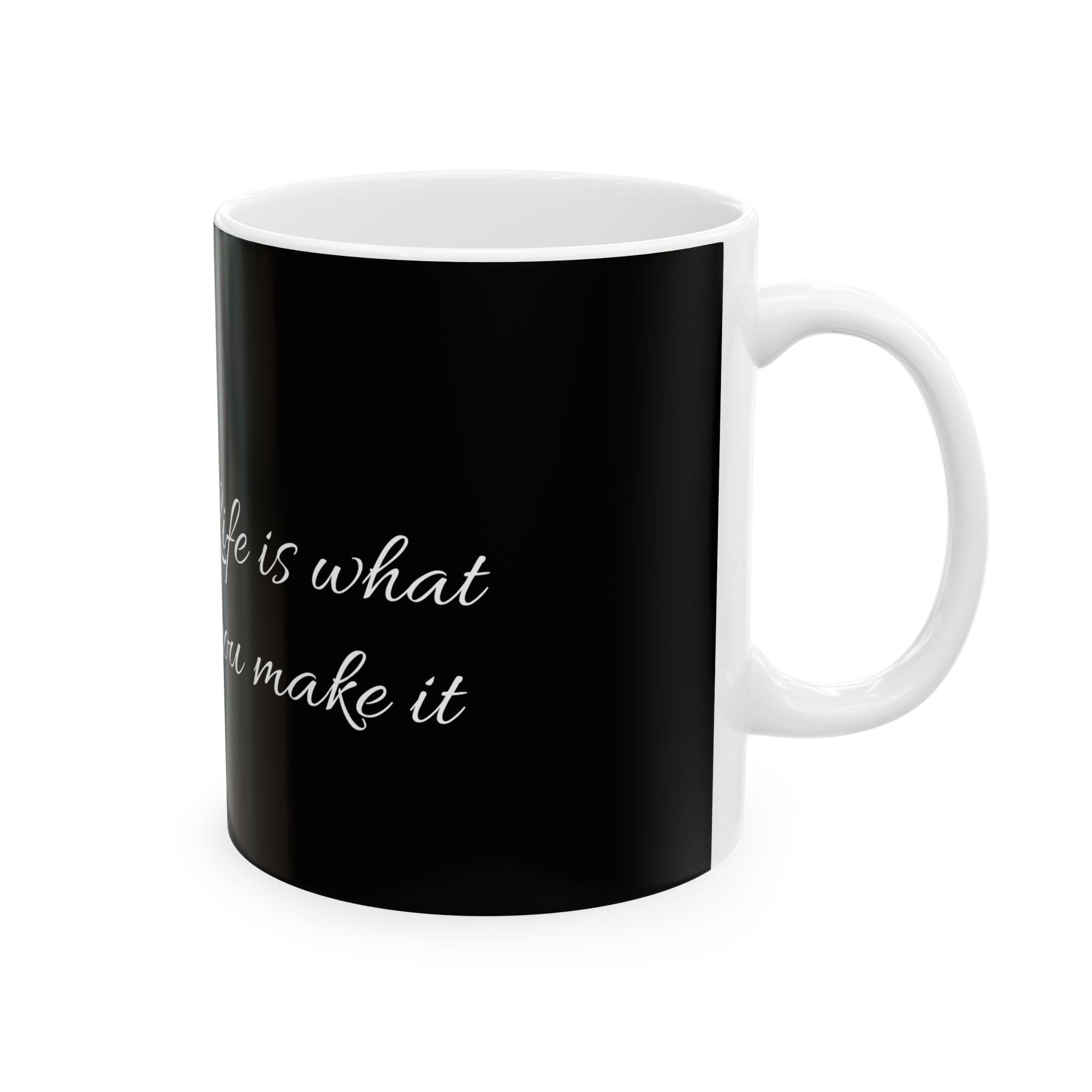 Motivational Quote Coffee Mug – "Life is what you make it" Black Ceramic Mug (11oz & 15oz)