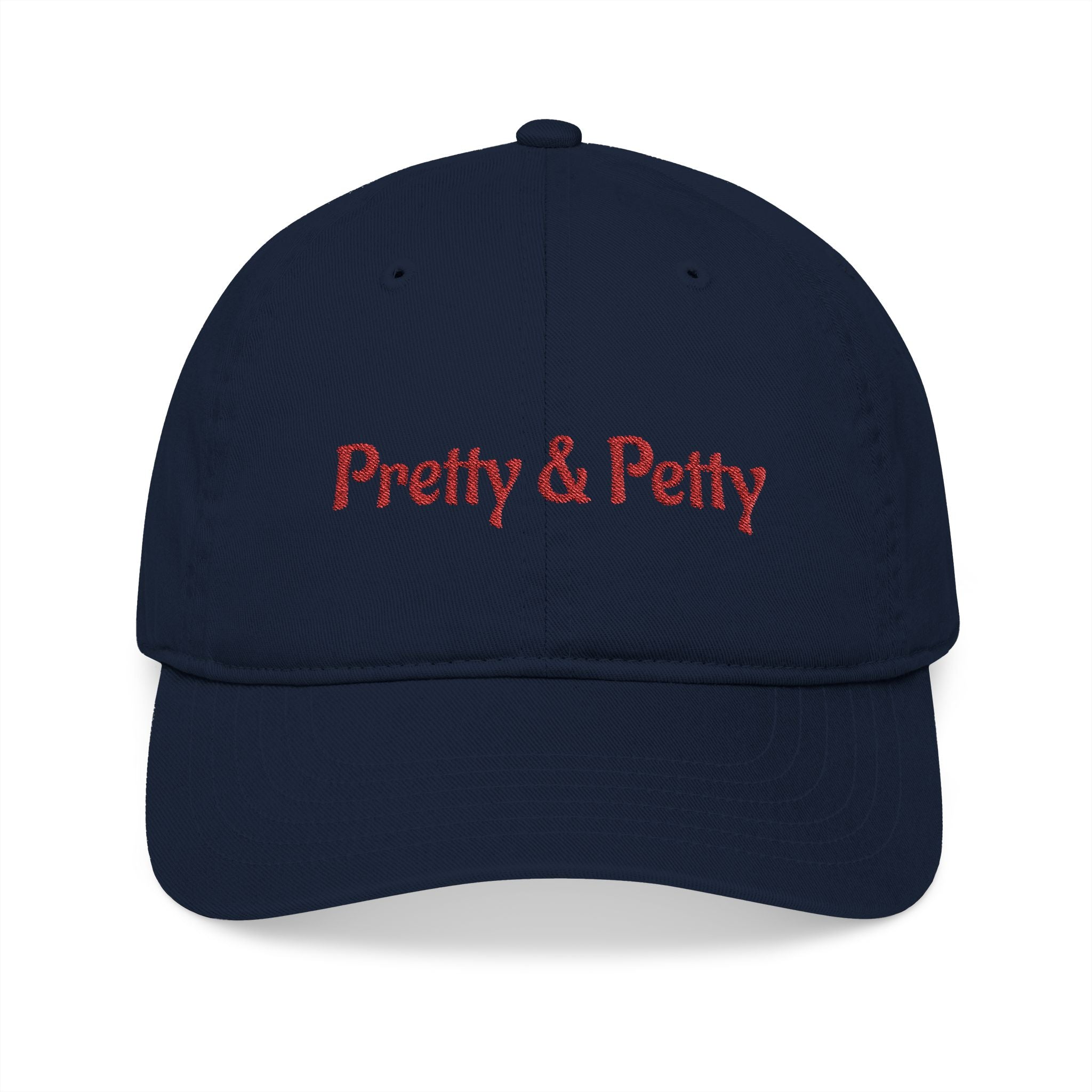 Baseball Cap — 'pretty & petty' Embroidered Organic Cotton