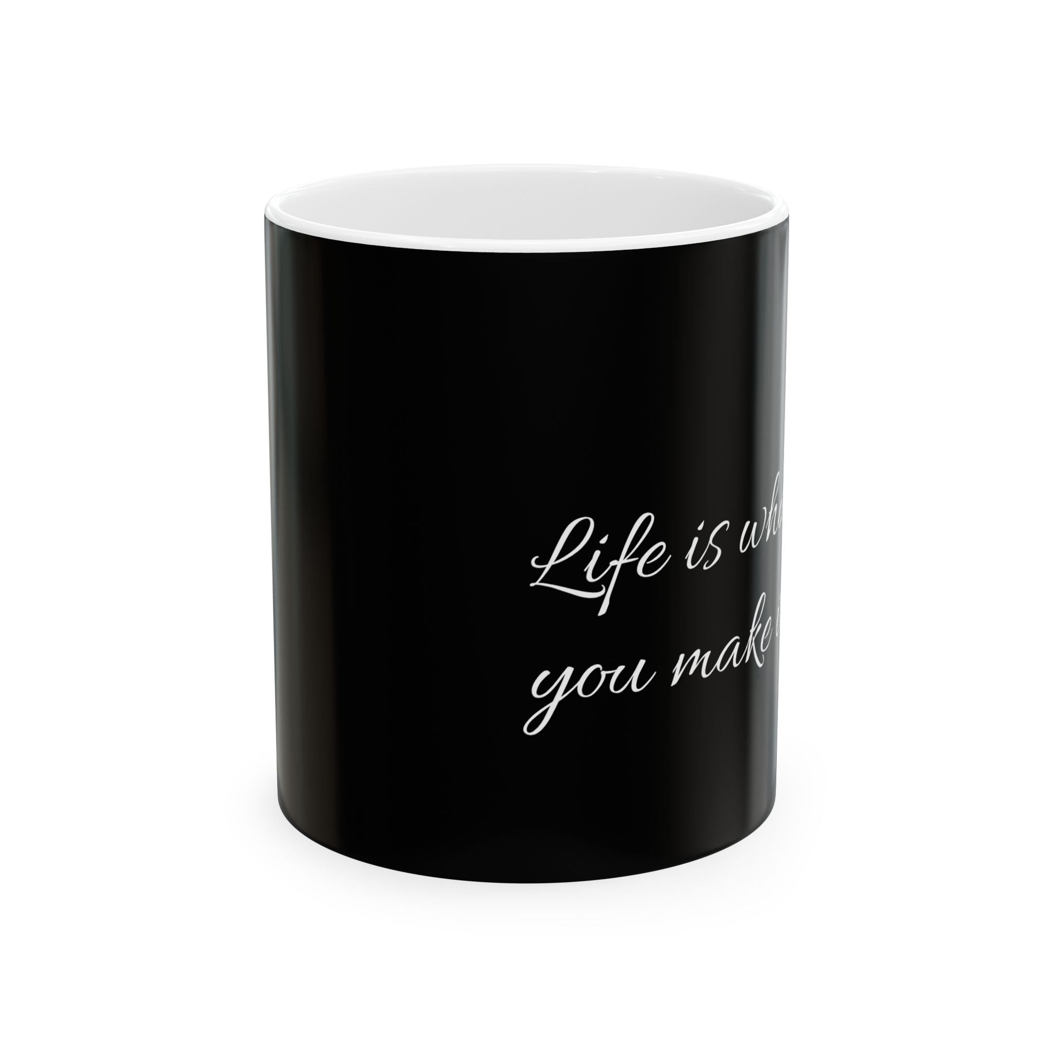 Motivational Quote Coffee Mug – "Life is what you make it" Black Ceramic Mug (11oz & 15oz)