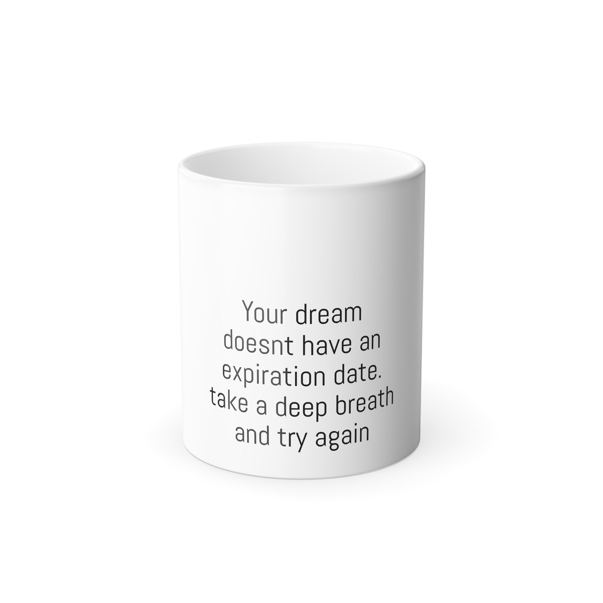 Inspirational Color Morphing Mug - "Your Dream Doesn't Have An Expiration Date" (11oz)